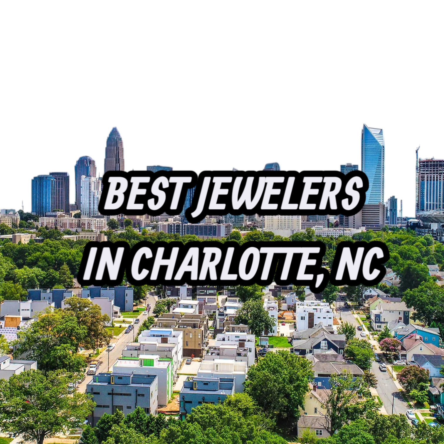 Lets Review The 10 Best Jewelers In Charlotte, NC For Gold, Silver & Diamond Jewelry