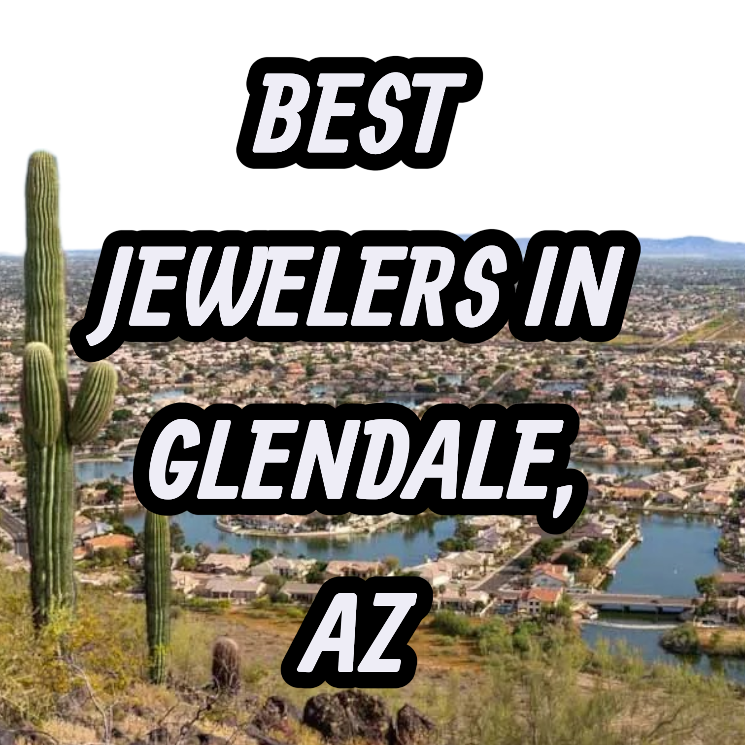 Let’s Review The 10 Best Jewelers In Glendale, AZ For Gold, Silver & Diamond Jewelry