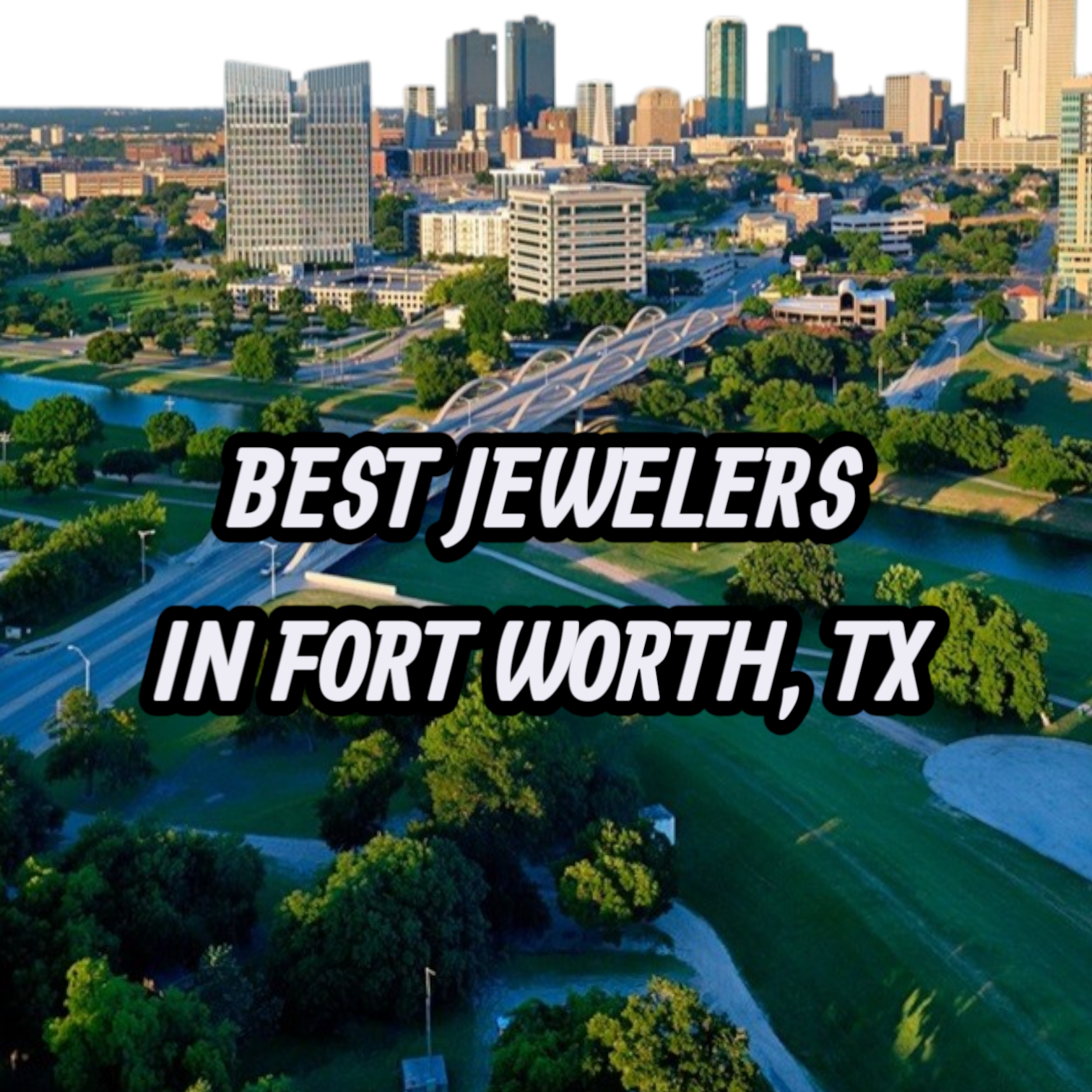 10 Best Jewelers for Gold, Silver & Diamond Jewelry in Fort Worth, TX
