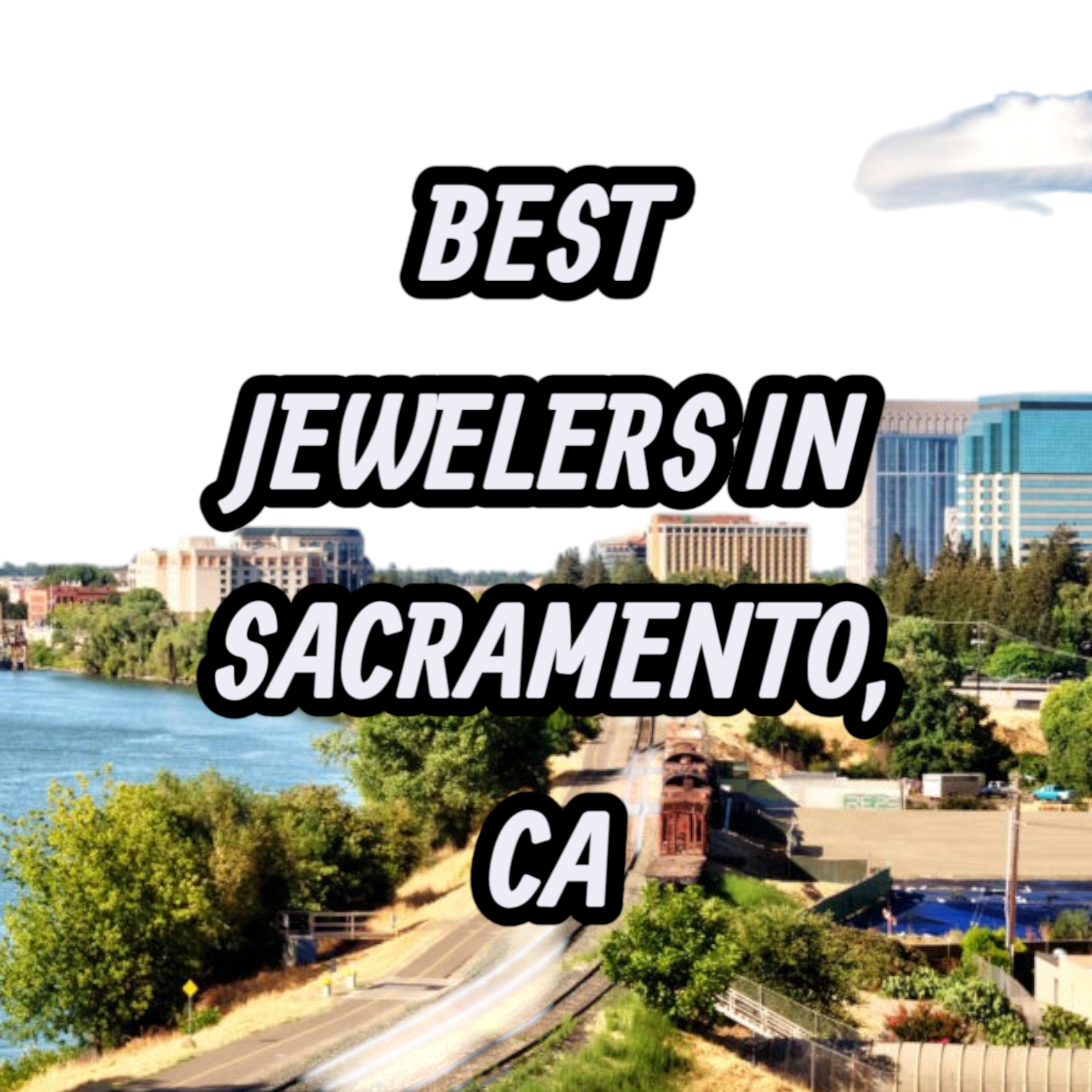 Lets Review The 10 Best Jewelers In Sacramento, CA For Gold, Silver & Diamond Jewelry