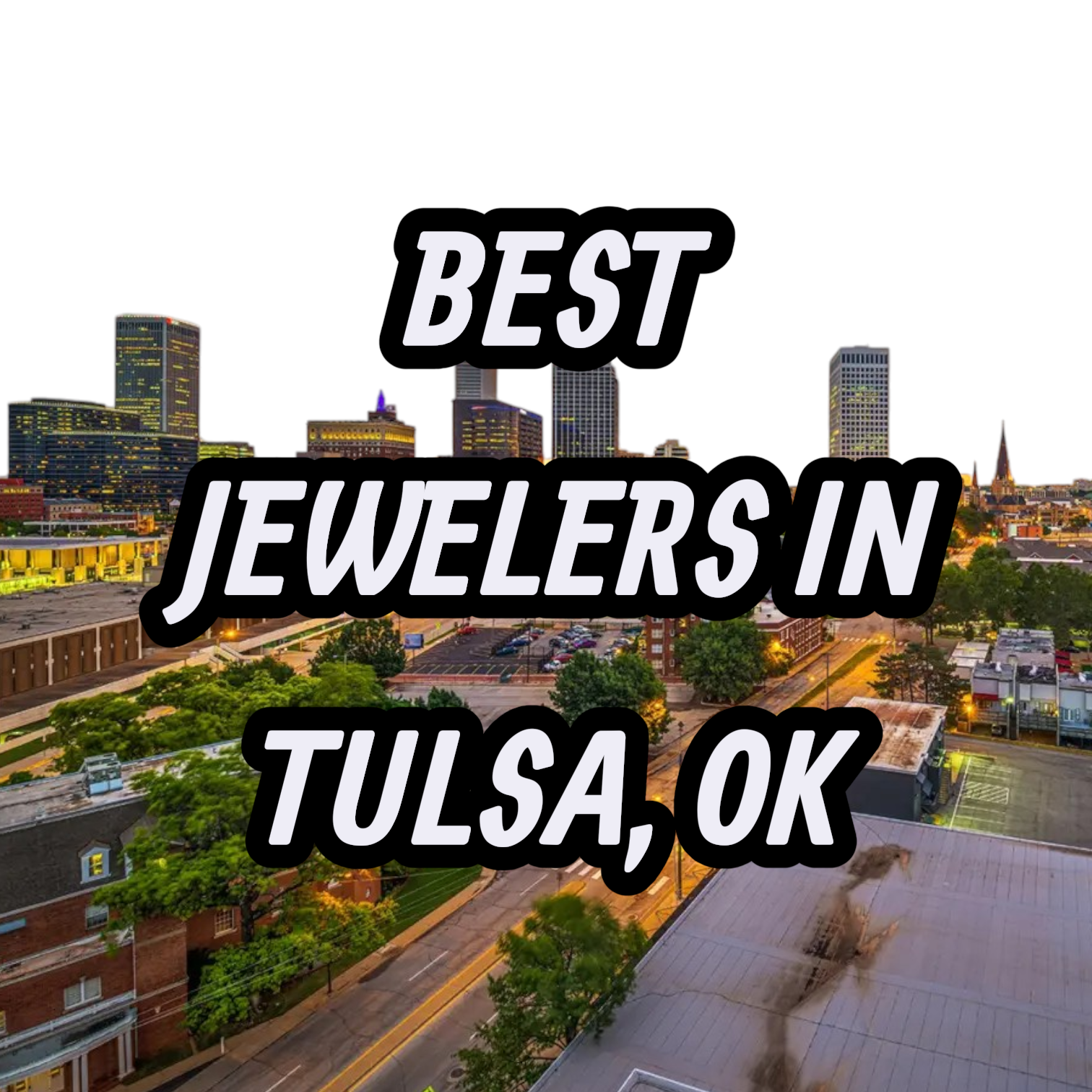 Lets Review The 10 Best Jewelers In Tulsa, OK For Gold, Silver & Diamond Jewelry