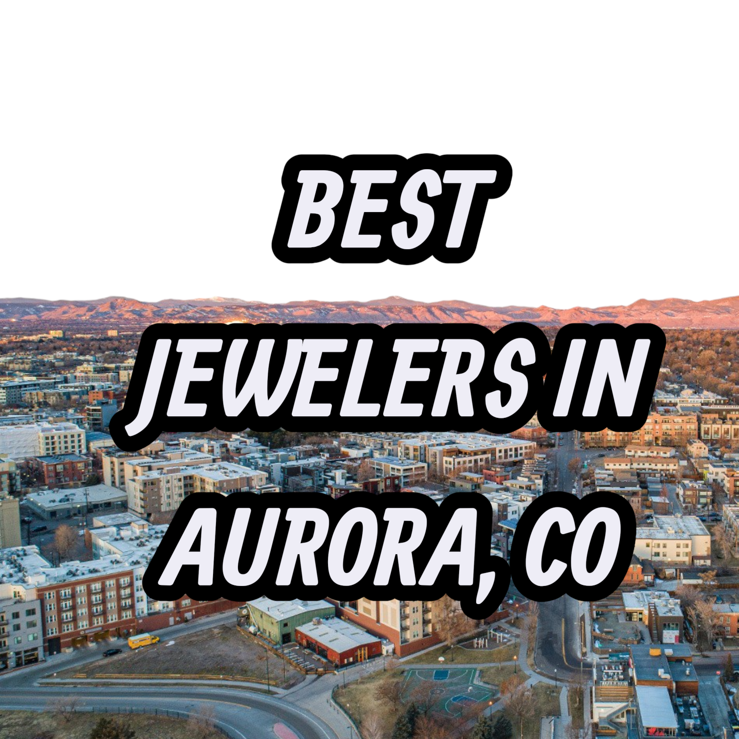 Lets Review The 10 Best Jewelers In Aurora, CO For Gold, Silver & Diamond Jewelry