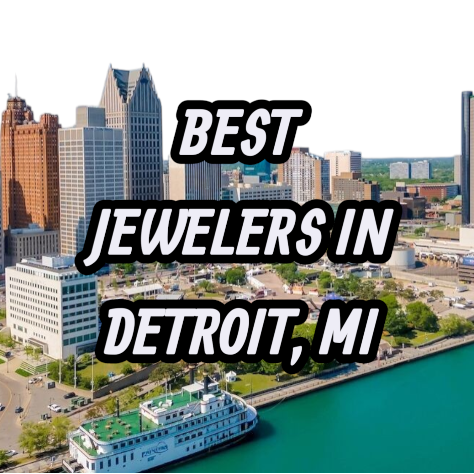 Lets Review The 10 Best Jewelers In Detroit, MI For Gold, Silver & Diamond Jewelry