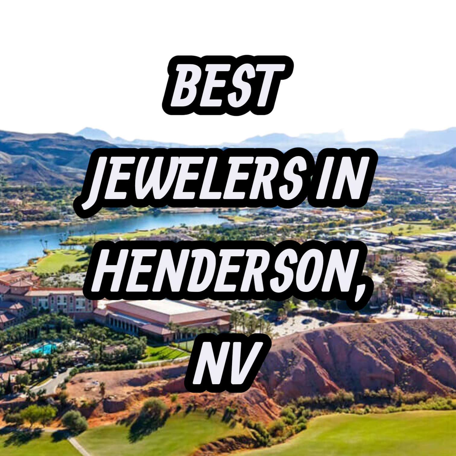 Lets Review The 10 Best Jewelers In Henderson, NV For Gold, Silver & Diamond Jewelry