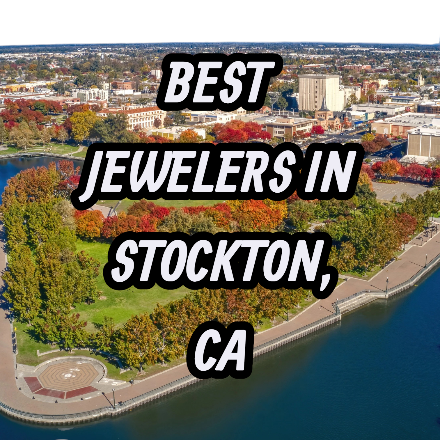 Let’s Review The 10 Best Jewelers In Stockton, CA For Gold, Silver & Diamond Jewelry