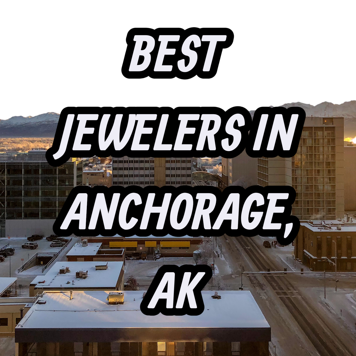 Let’s Review The 10 Best Jewelers In Anchorage, AK For Gold, Silver & Diamond Jewelry