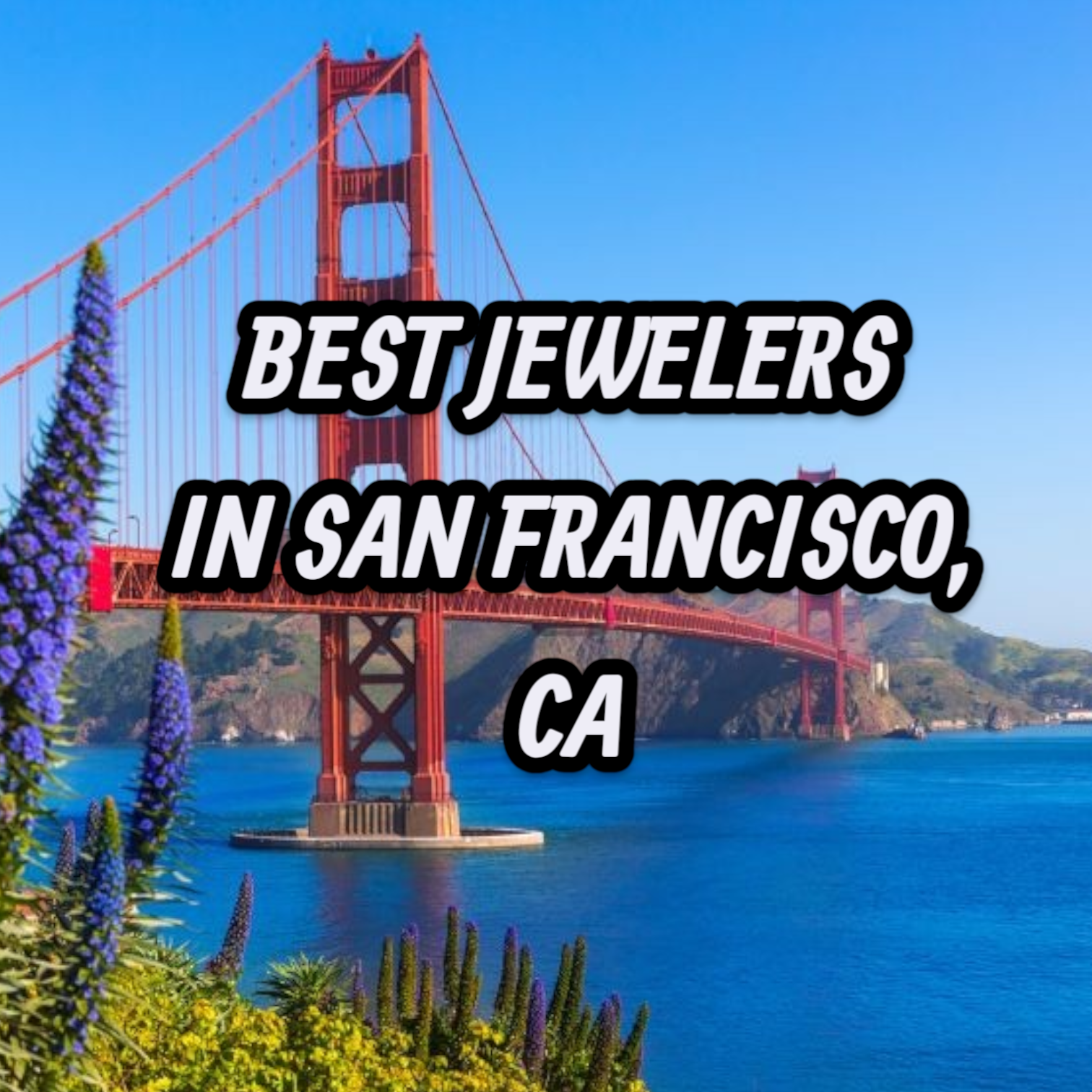 Lets Review The 10 Best Jewelers In San Francisco, CA For Gold, Silver & Diamond Jewelry