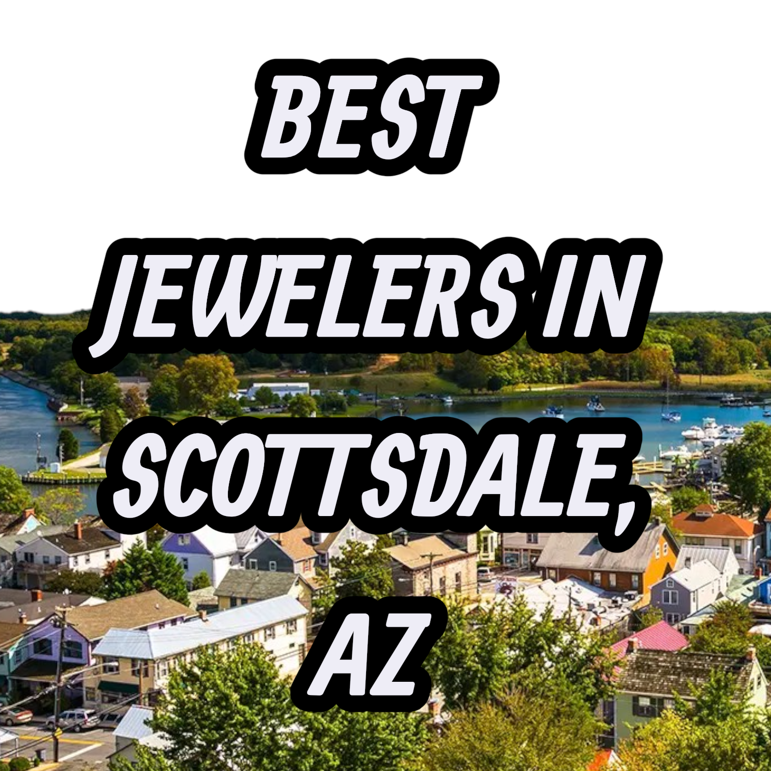 Let’s Review The 10 Best Jewelers In Scottsdale, AZ For Gold, Silver & Diamond Jewelry