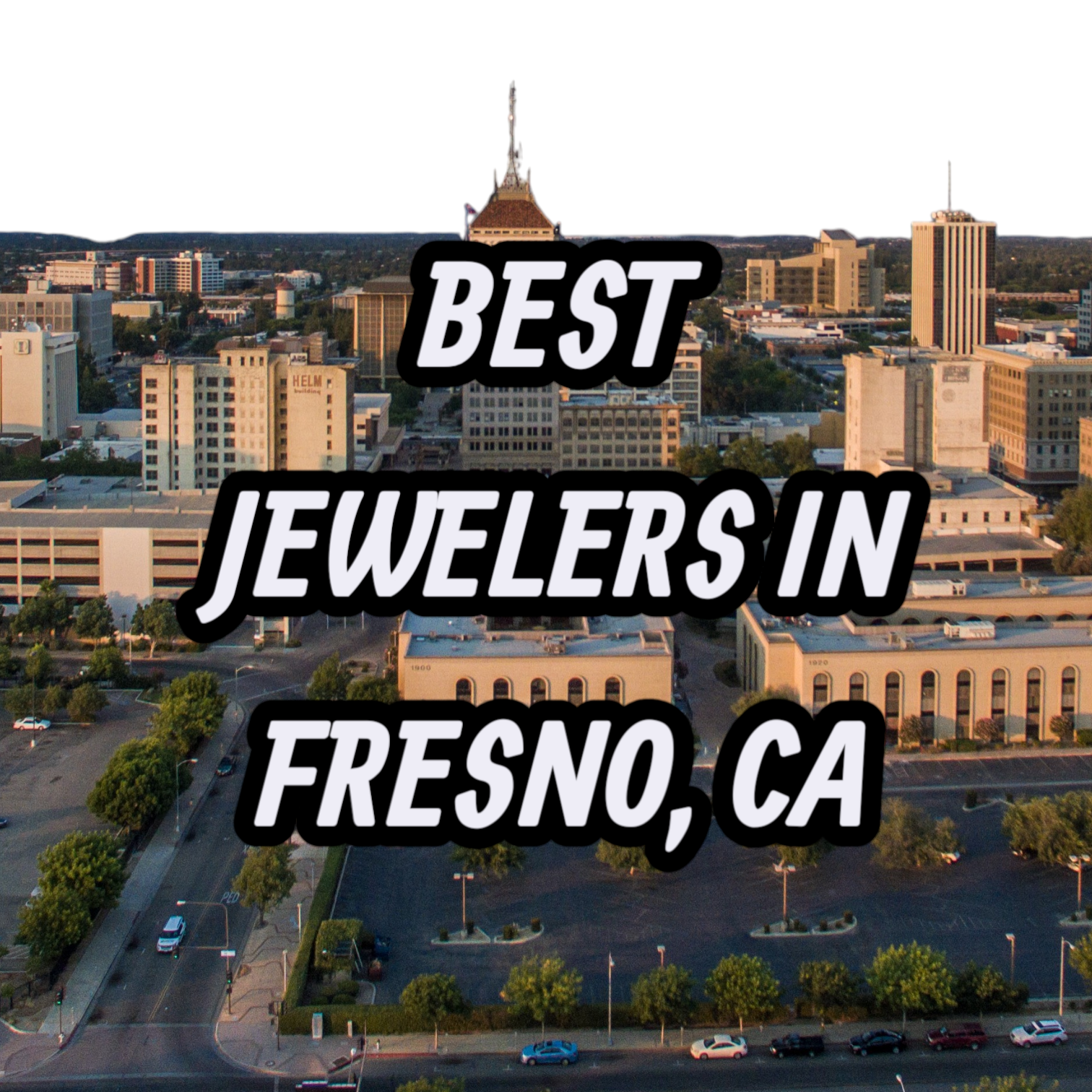 Lets Review The 10 Best Jewelers In Fresno, CA For Gold, Silver & Diamond Jewelry