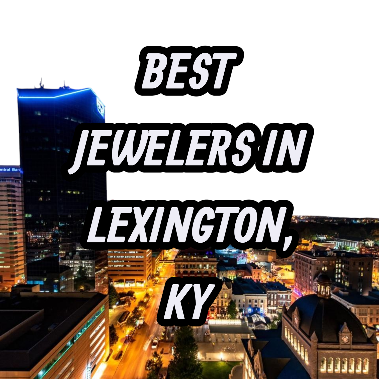 10 Best Jewelers for Gold, Silver & Diamond Jewelry in Lexington, KY