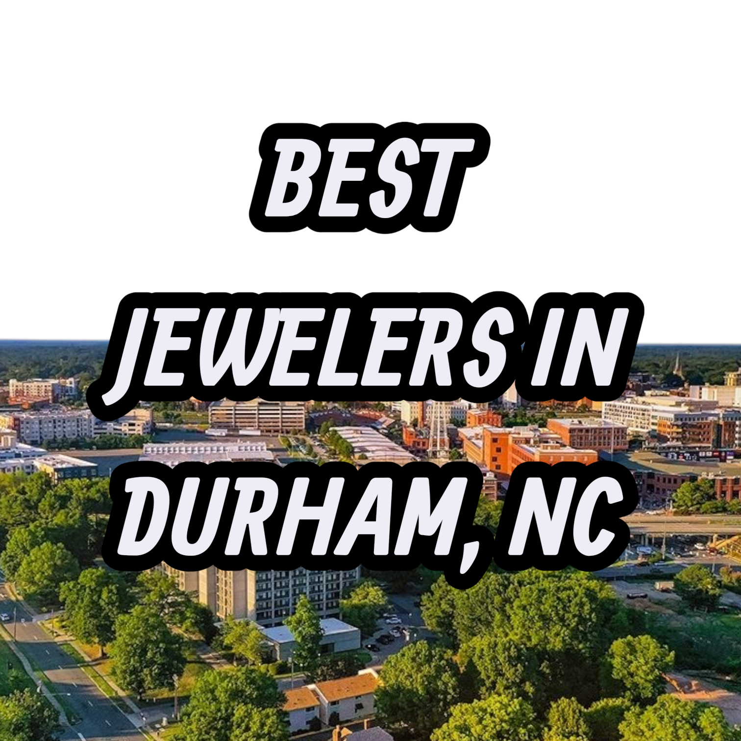 Let’s Review The 10 Best Jewelers In Durham, NC For Gold, Silver & Diamond Jewelry